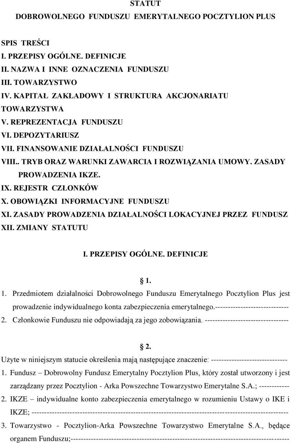 ZASADY PROWADZENIA IKZE. IX. REJESTR CZŁONKÓW X. OBOWIĄZKI INFORMACYJNE FUNDUSZU XI. ZASADY PROWADZENIA DZIAŁALNOŚCI LOKACYJNEJ PRZEZ FUNDUSZ XII. ZMIANY STATUTU I. PRZEPISY OGÓLNE. DEFINICJE 1.