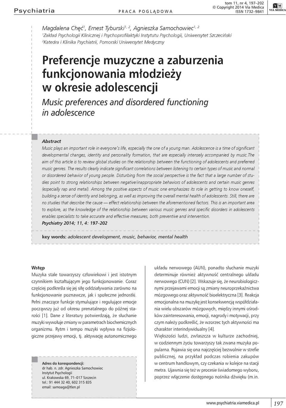 młodzieży w okresie adolescencji Music preferences and disordered functioning in adolescence Abstract Music plays an important role in everyone s life, especially the one of a young man.