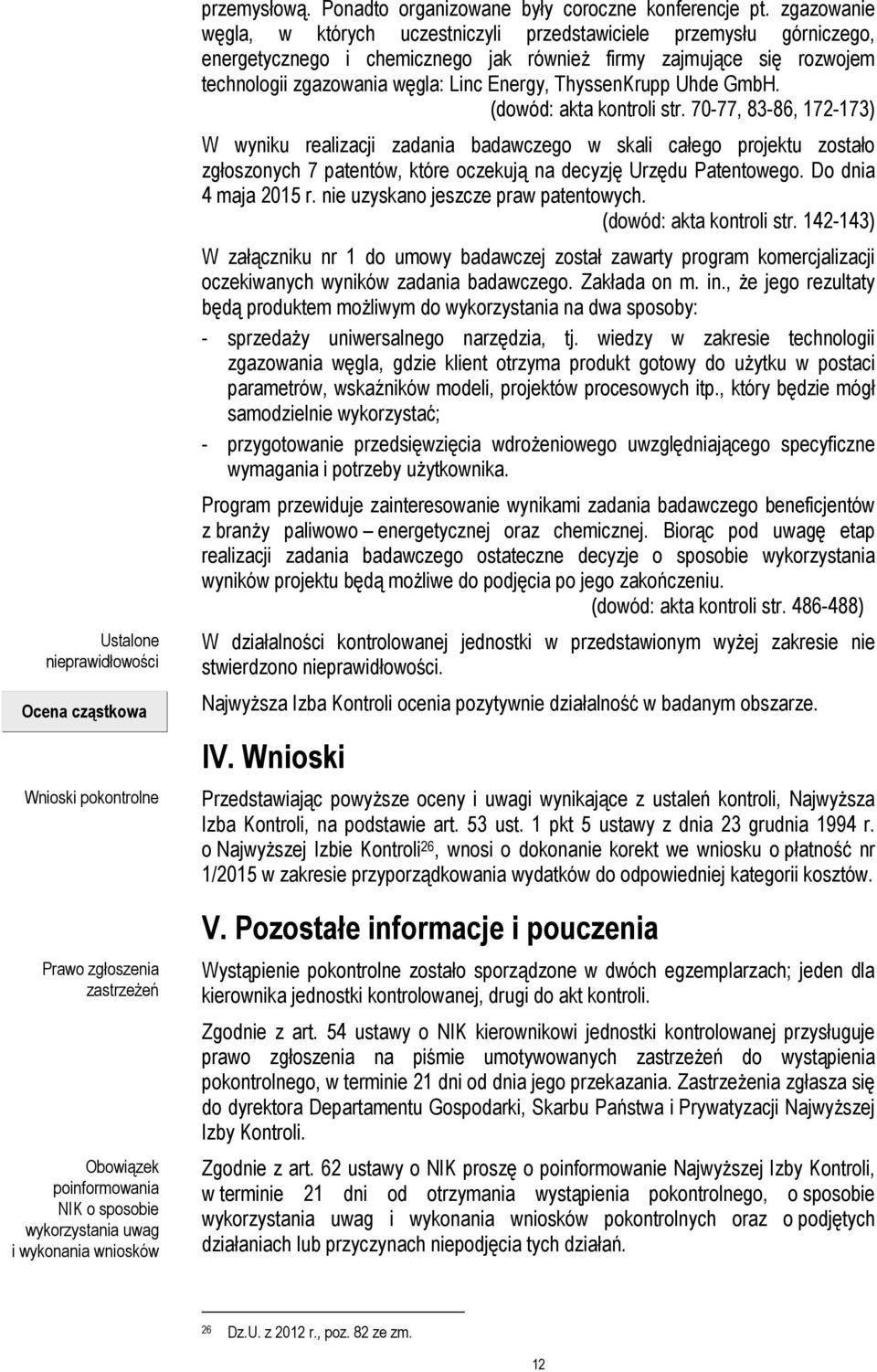 zgazowanie węgla, w których uczestniczyli przedstawiciele przemysłu górniczego, energetycznego i chemicznego jak również firmy zajmujące się rozwojem technologii zgazowania węgla: Linc Energy,