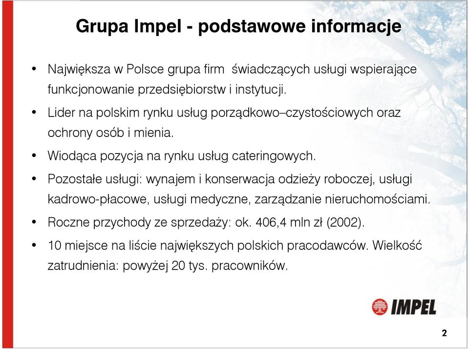 Pozostałe usługi: wynajem i konserwacja odzieży roboczej, usługi kadrowo-płacowe, usługi medyczne, zarządzanie nieruchomościami.