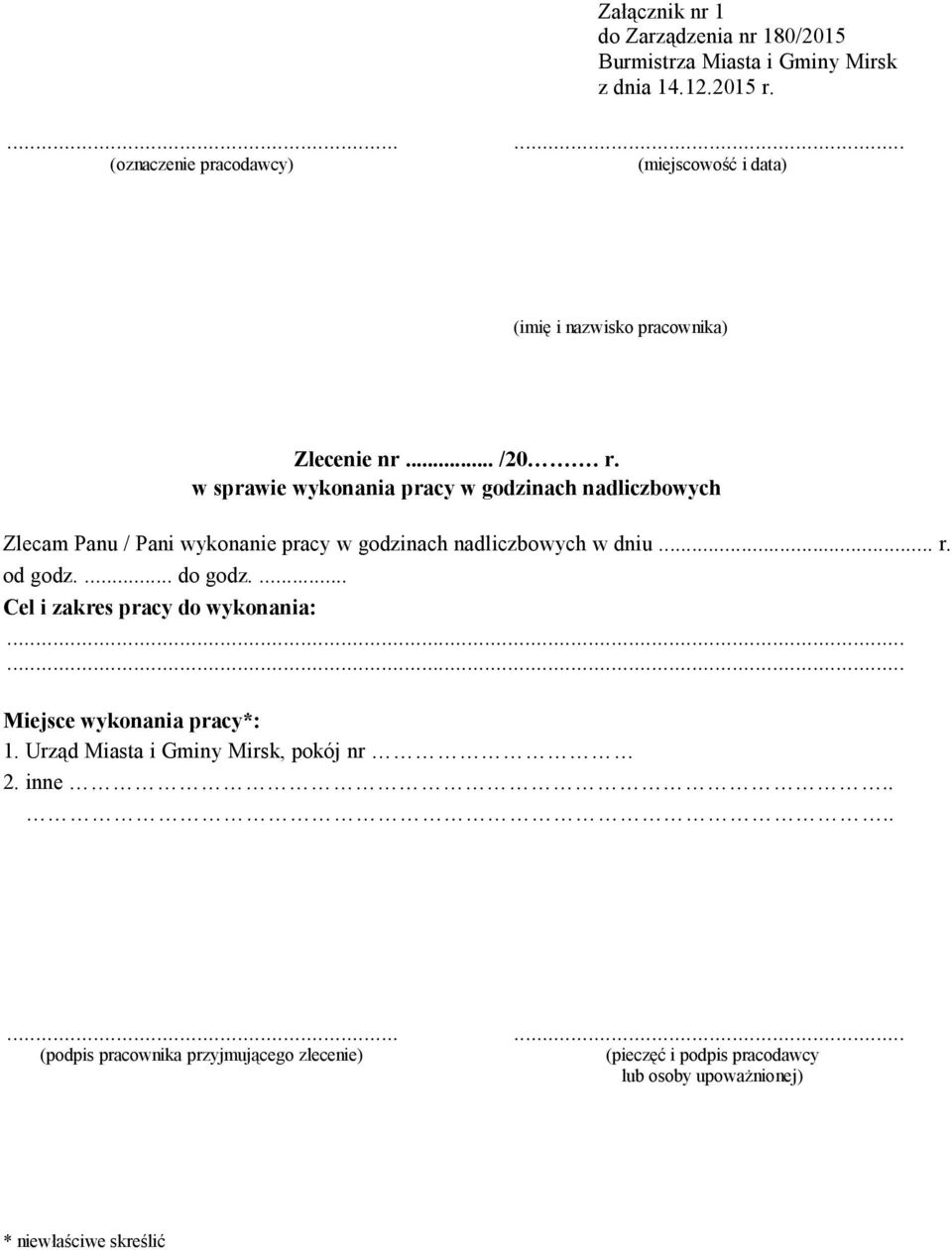 ... do godz.... Cel i zakres pracy do wykonania:...... Miejsce wykonania pracy*: 1. Urząd Miasta i Gminy Mirsk, pokój nr 2. inne.