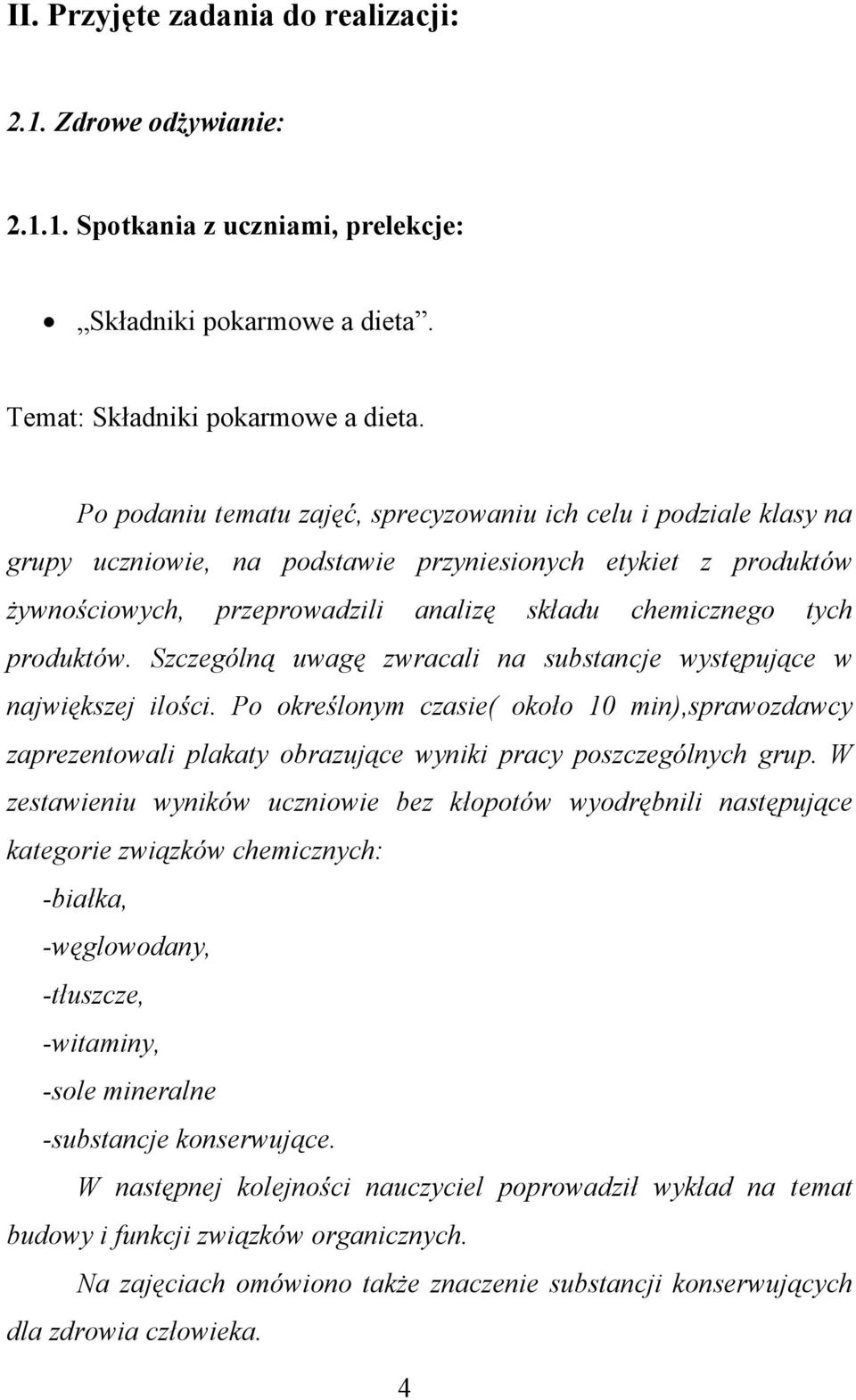 produktów. Szczególną uwagę zwracali na substancje występujące w największej ilości.