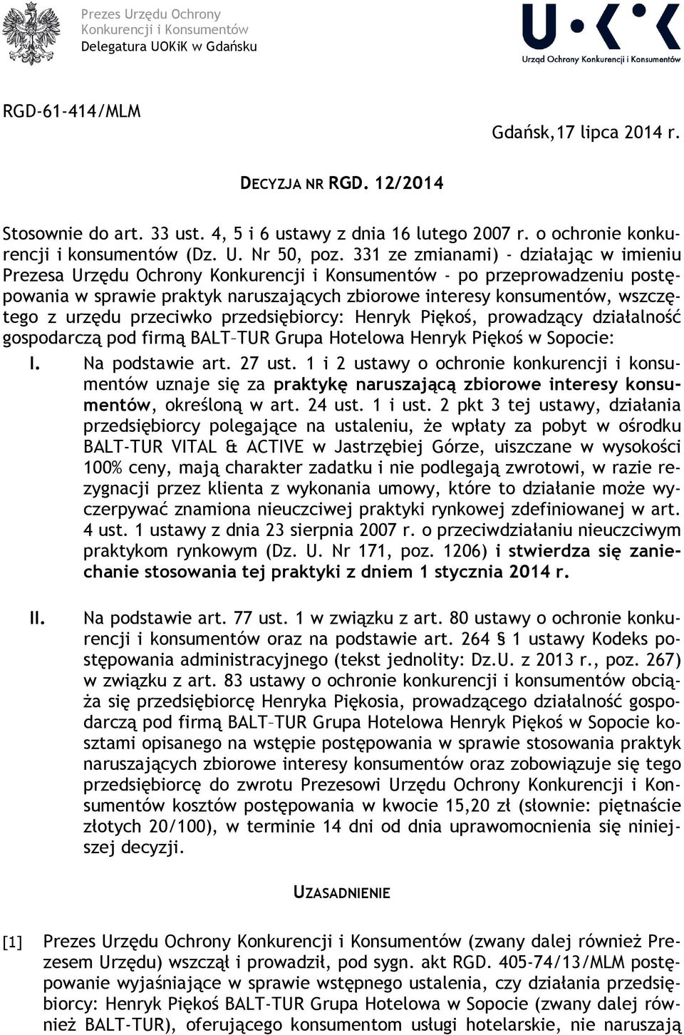 331 ze zmianami) - działając w imieniu Prezesa Urzędu Ochrony Konkurencji i Konsumentów - po przeprowadzeniu postępowania w sprawie praktyk naruszających zbiorowe interesy konsumentów, wszczętego z