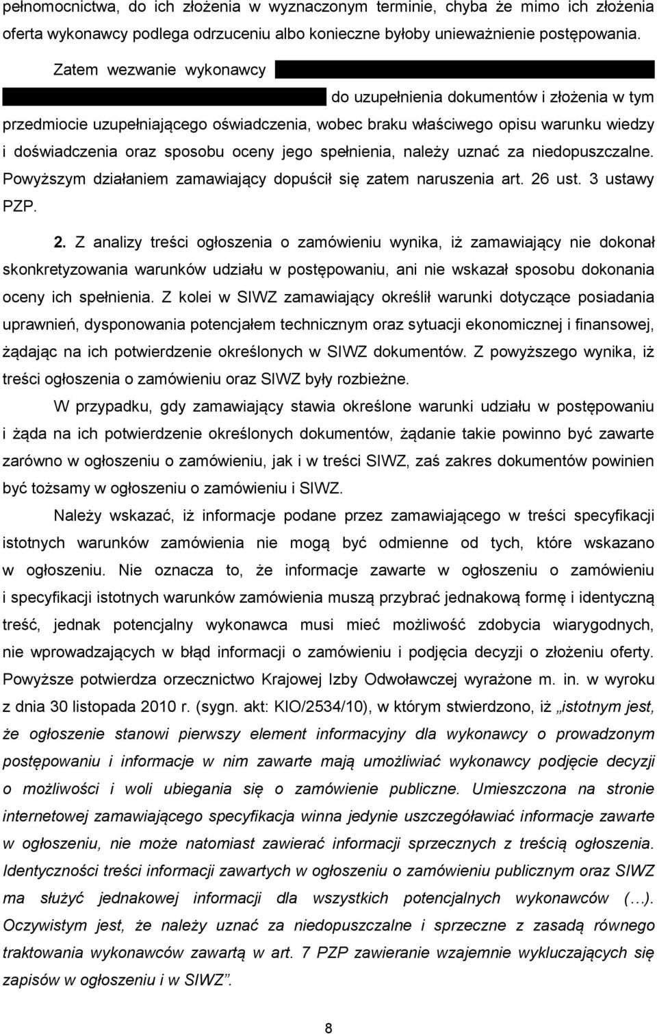 oświadczenia, wobec braku właściwego opisu warunku wiedzy i doświadczenia oraz sposobu oceny jego spełnienia, należy uznać za niedopuszczalne.