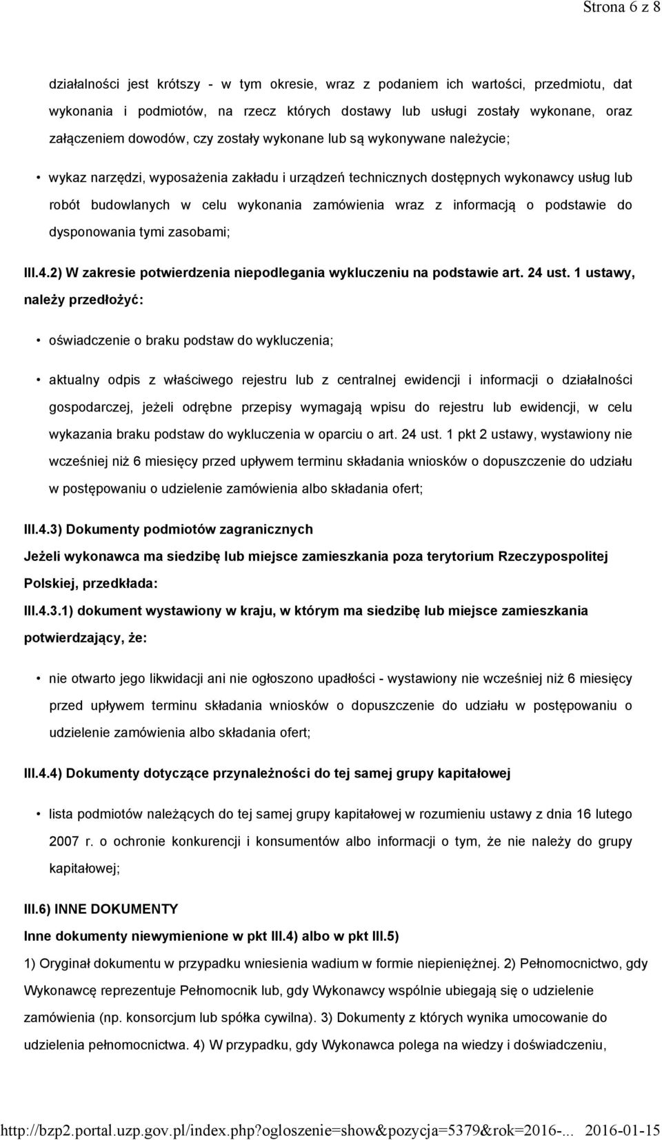 wraz z informacją o podstawie do dysponowania tymi zasobami; III.4.2) W zakresie potwierdzenia niepodlegania wykluczeniu na podstawie art. 24 ust.