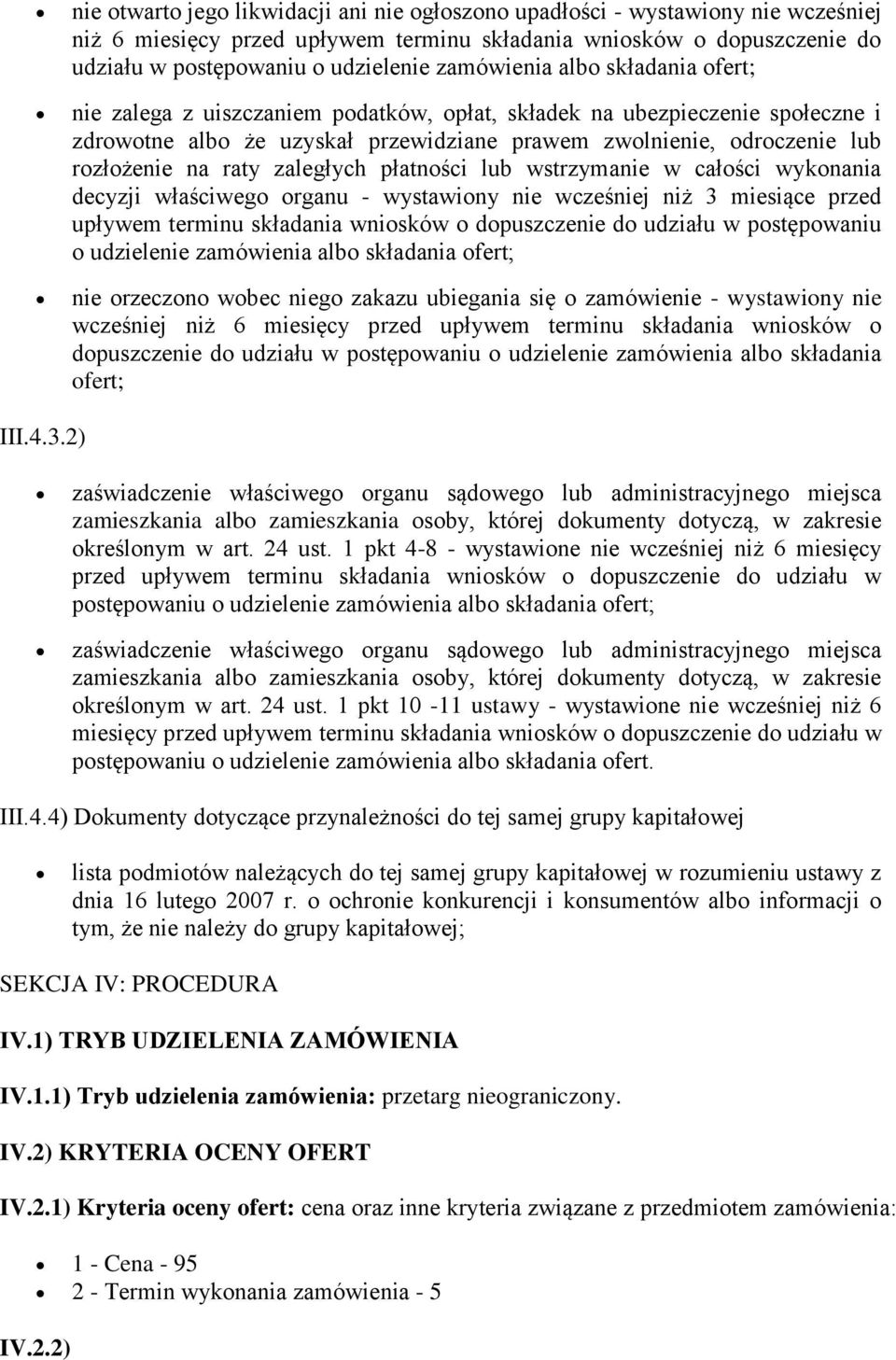 raty zaległych płatności lub wstrzymanie w całości wykonania decyzji właściwego organu - wystawiony nie wcześniej niż 3 miesiące przed upływem terminu składania wniosków o dopuszczenie do udziału w