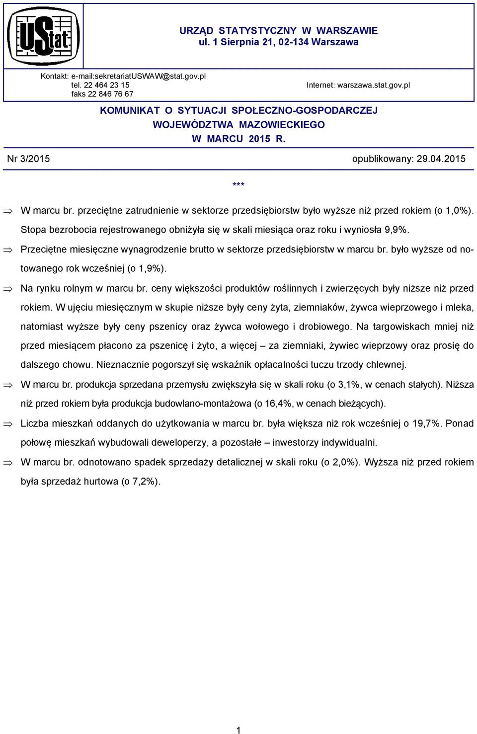 Stopa bezrobocia rejestrowanego obniżyła się w skali miesiąca oraz roku i wyniosła 9,9%. Przeciętne miesięczne wynagrodzenie brutto w sektorze przedsiębiorstw w marcu br.