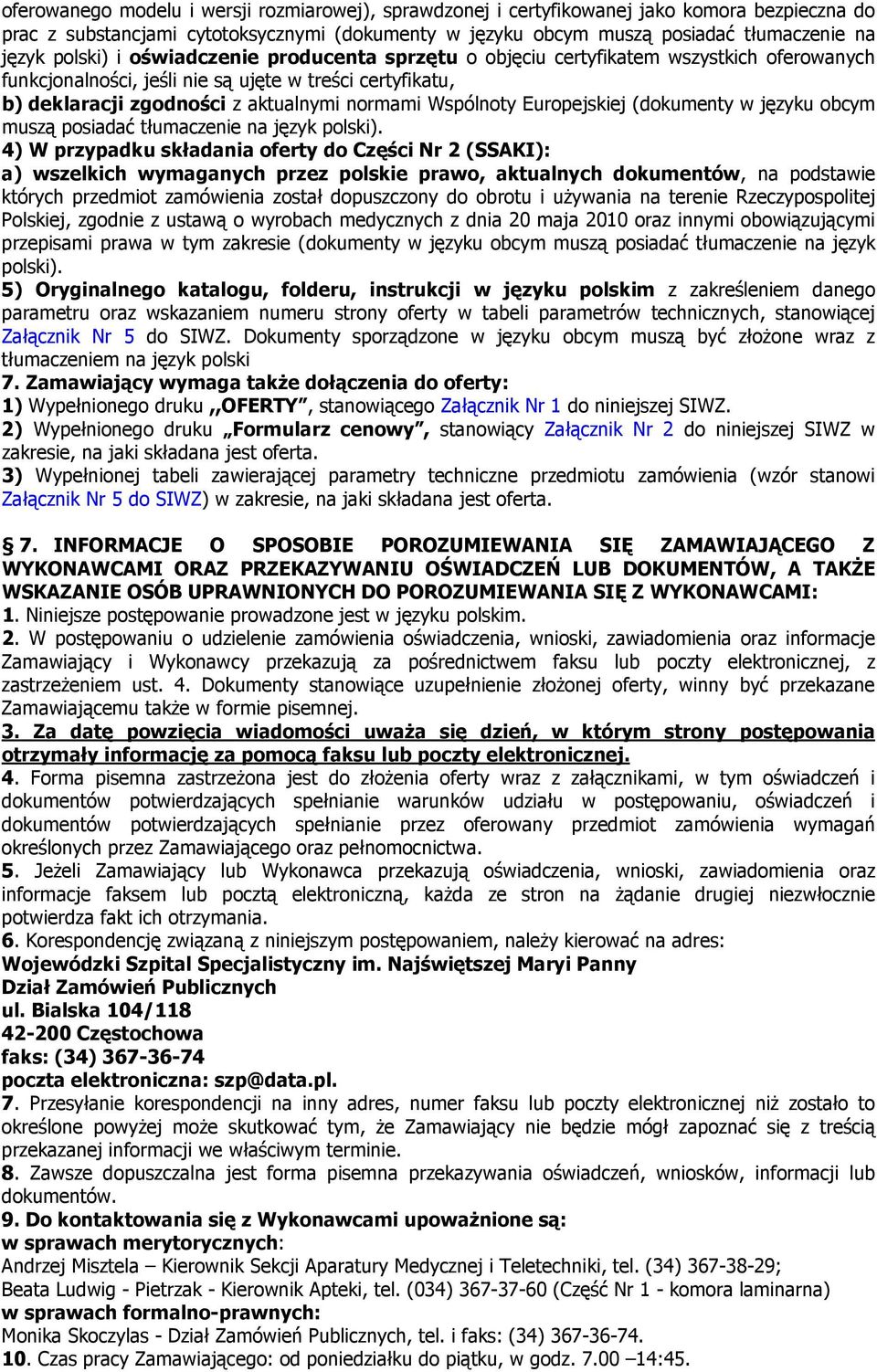 Wspólnoty Europejskiej (dokumenty w języku obcym muszą posiadać tłumaczenie na język polski).