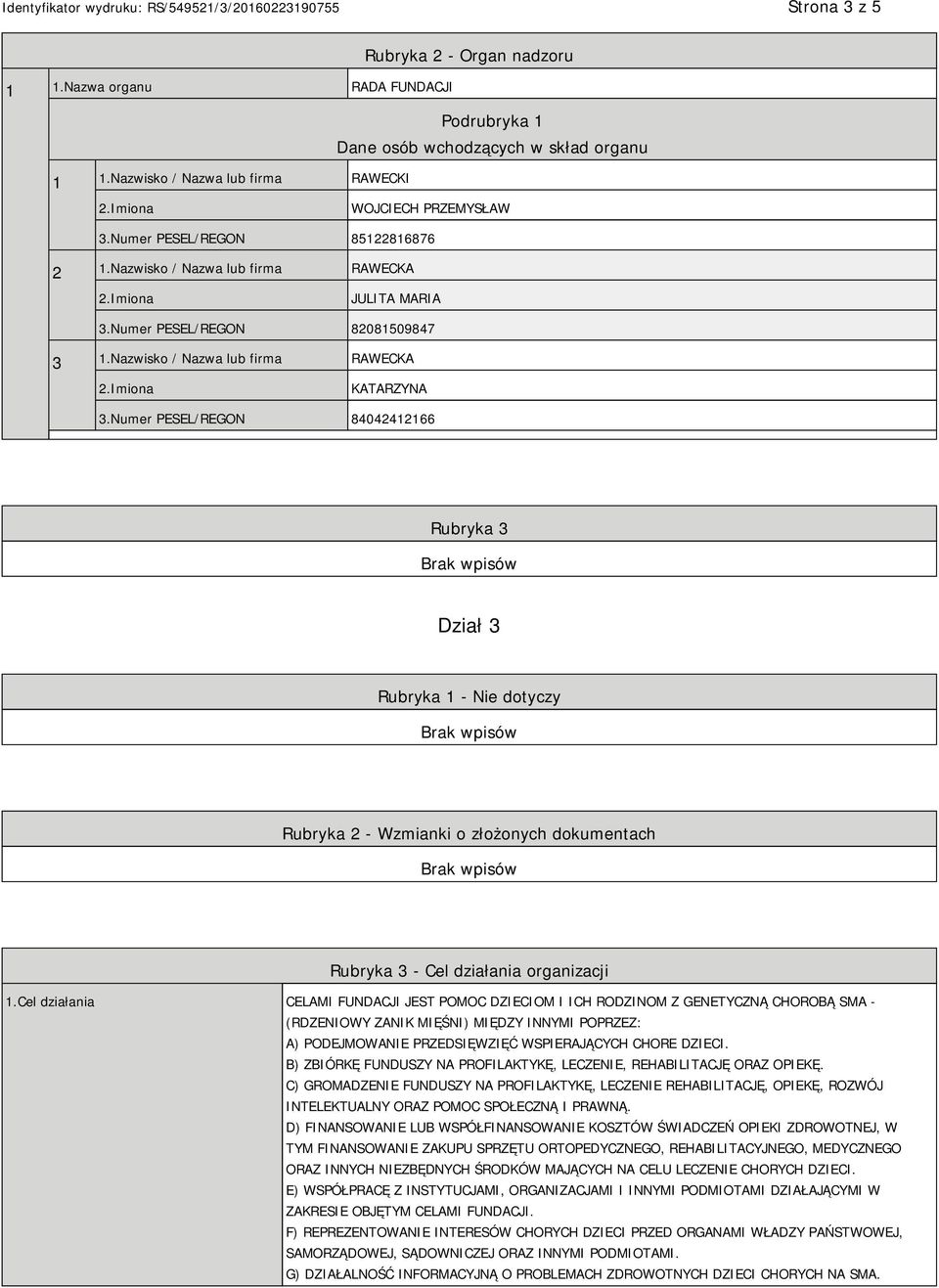 Numer PESEL/REGON 84042412166 Rubryka 3 Dział 3 Rubryka 1 - Nie dotyczy Rubryka 2 - Wzmianki o złożonych dokumentach Rubryka 3 - Cel działania organizacji 1.