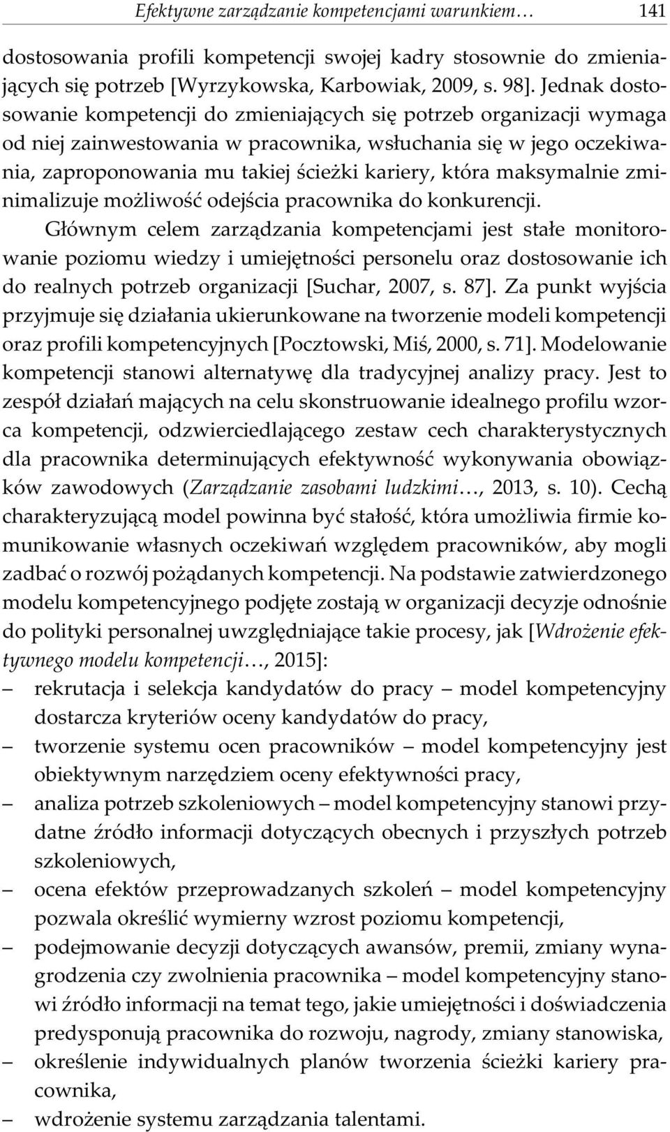 maksymalnie zminimalizuje mo liwoœæ odejœcia pracownika do konkurencji.