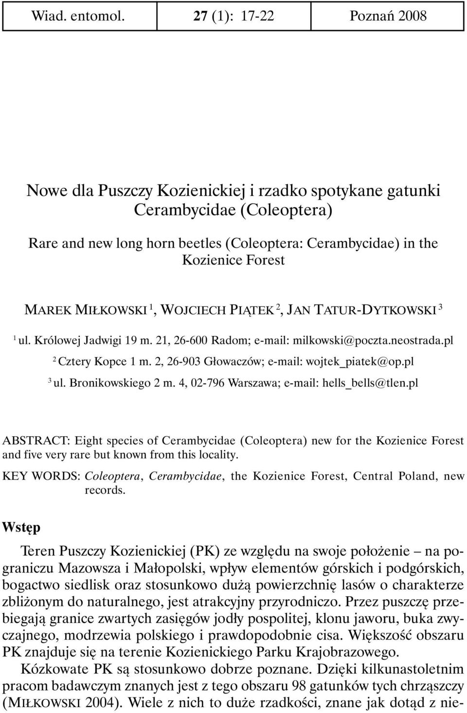 MIŁKOWSKI 1, WOJCIECH PIĄTEK 2, JAN TATUR-DYTKOWSKI 3 1 ul. Królowej Jadwigi 19 m. 21, 26-600 Radom; e-mail: milkowski@poczta.neostrada.pl 2 Cztery Kopce 1 m.