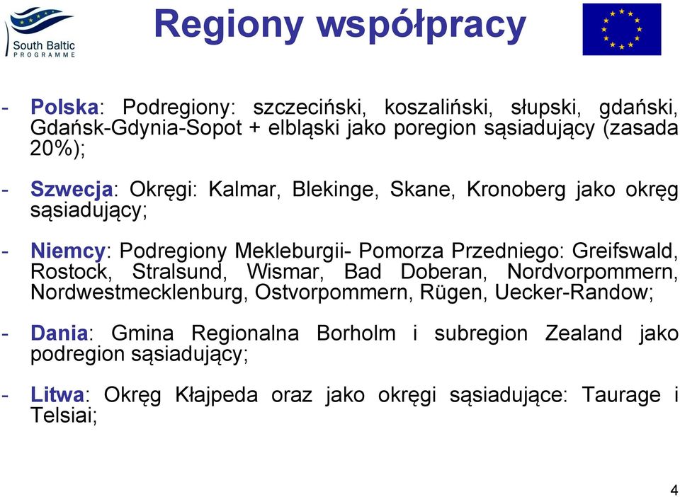 Przedniego: Greifswald, Rostock, Stralsund, Wismar, Bad Doberan, Nordvorpommern, Nordwestmecklenburg, Ostvorpommern, Rügen, Uecker-Randow; -