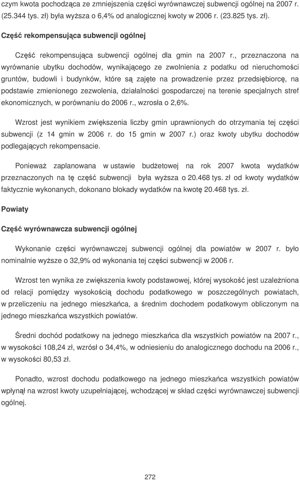 zmienionego zezwolenia, działalnoci gospodarczej na terenie specjalnych stref ekonomicznych, w porównaniu do 2006 r., wzrosła o 2,6%.