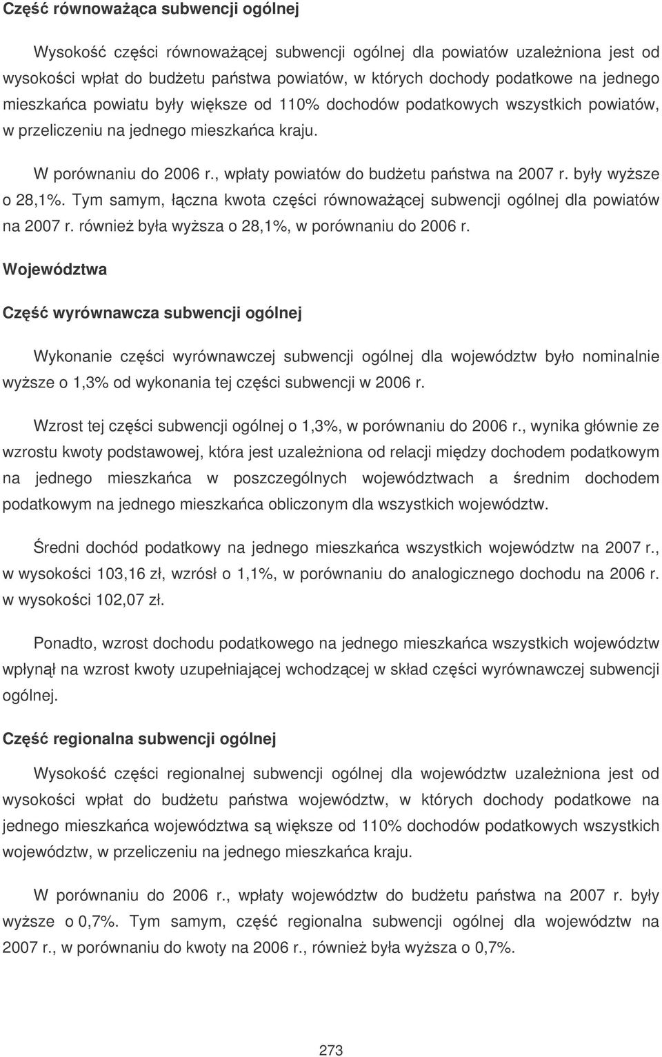 były wysze o 28,1%. Tym samym, łczna kwota czci równowacej subwencji ogólnej dla powiatów na 2007 r. równie była wysza o 28,1%, w porównaniu do 2006 r.