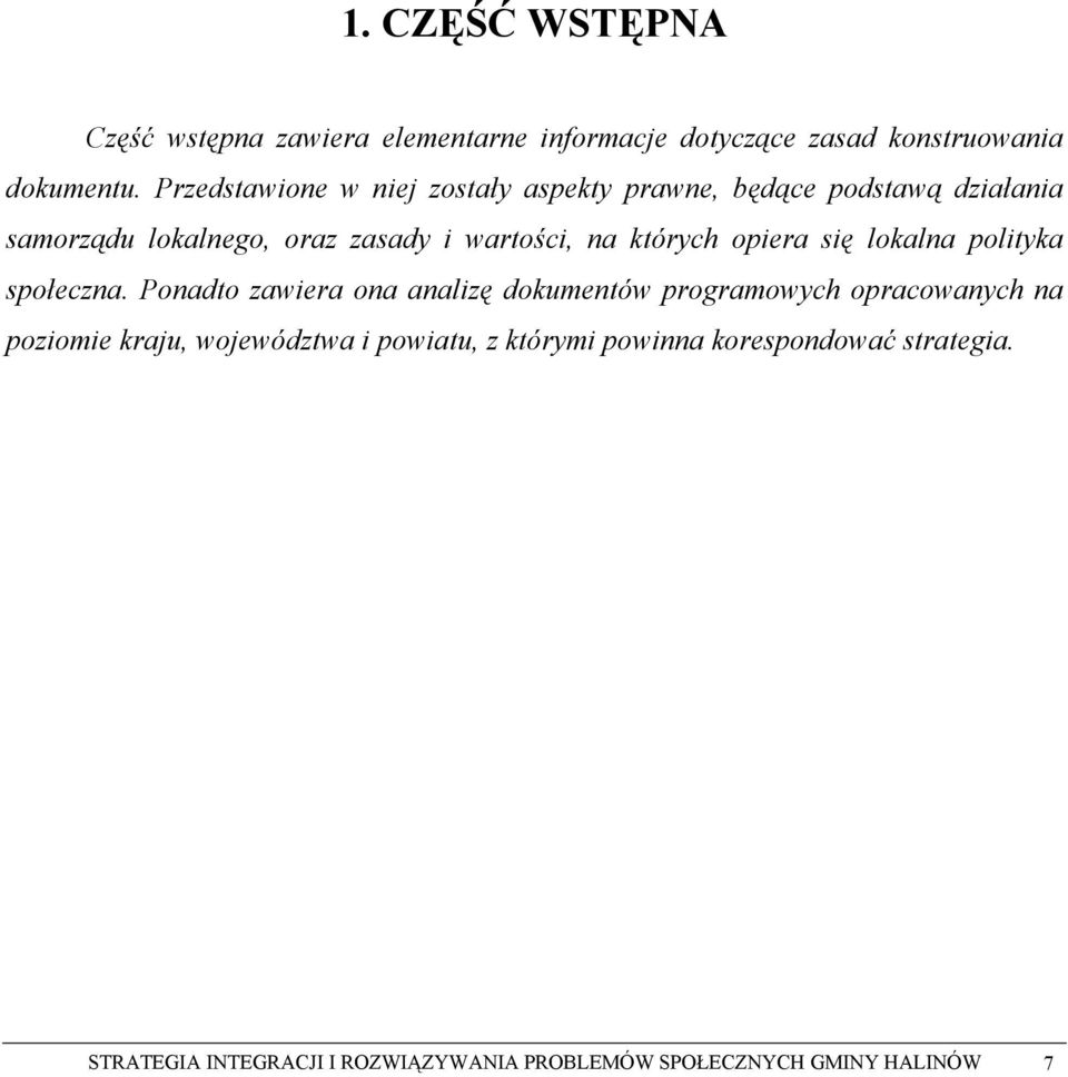 których opiera się lokalna polityka społeczna.