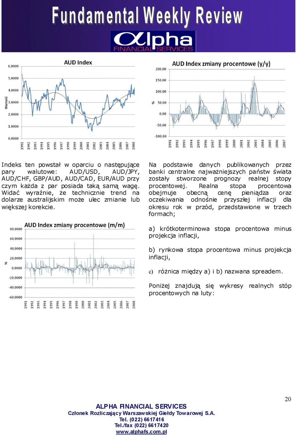 Na podstawie danych publikowanych przez banki centralne najważniejszych państw świata został y stworzone prognozy realnej stopy procentowej.