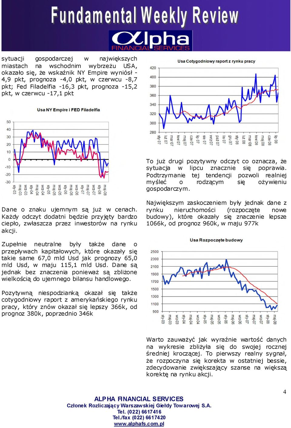 Podtrzymanie tej tendencji pozwoli realniej myśleć o rodzącym się ożywieniu gospodarczym. Dane o znaku ujemnym są już w cenach.