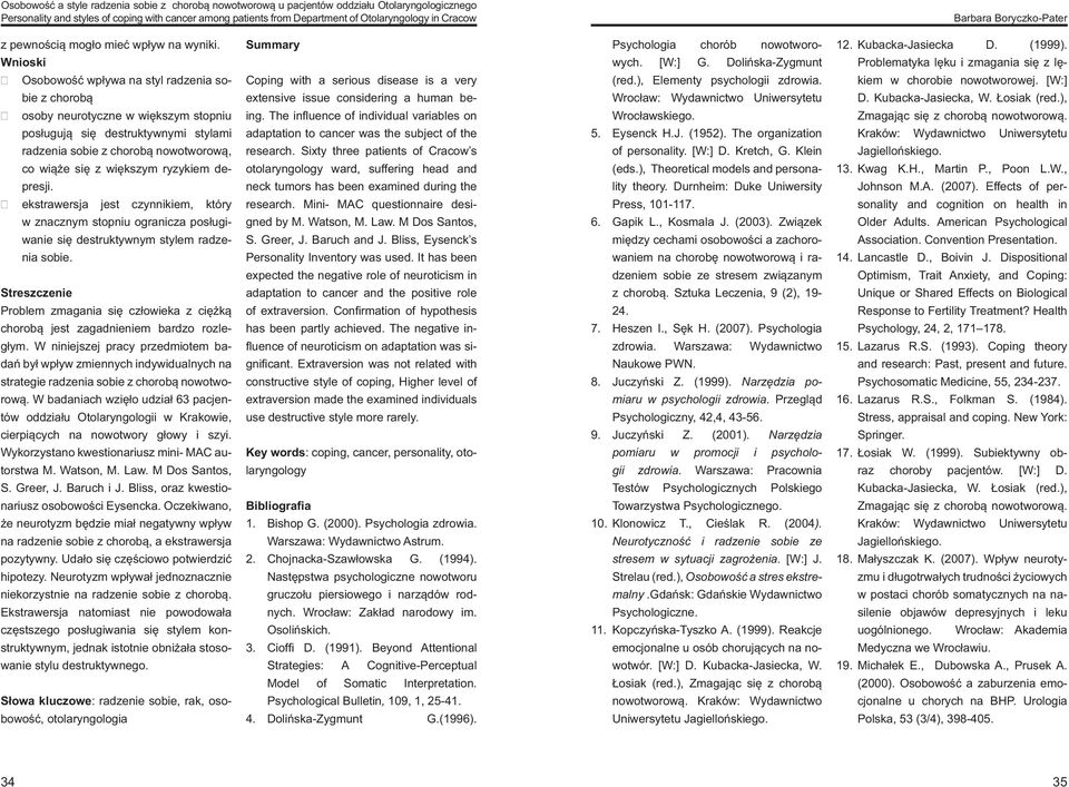 the gned by M. Watson, M. Law. M Dos Santos, S. Greer, J. Baruch and J. Bliss, Eysenck s Personality Inventory was used.