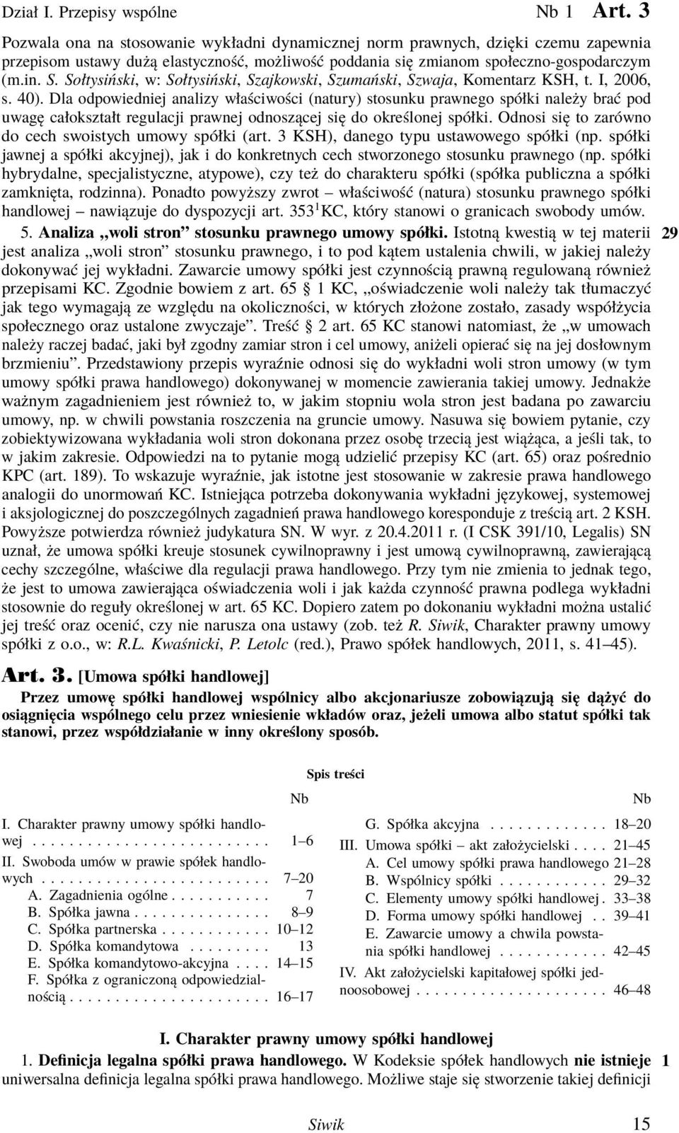 Sołtysiński, w: Sołtysiński, Szajkowski, Szumański, Szwaja, Komentarz KSH, t. I, 2006, s. 40).