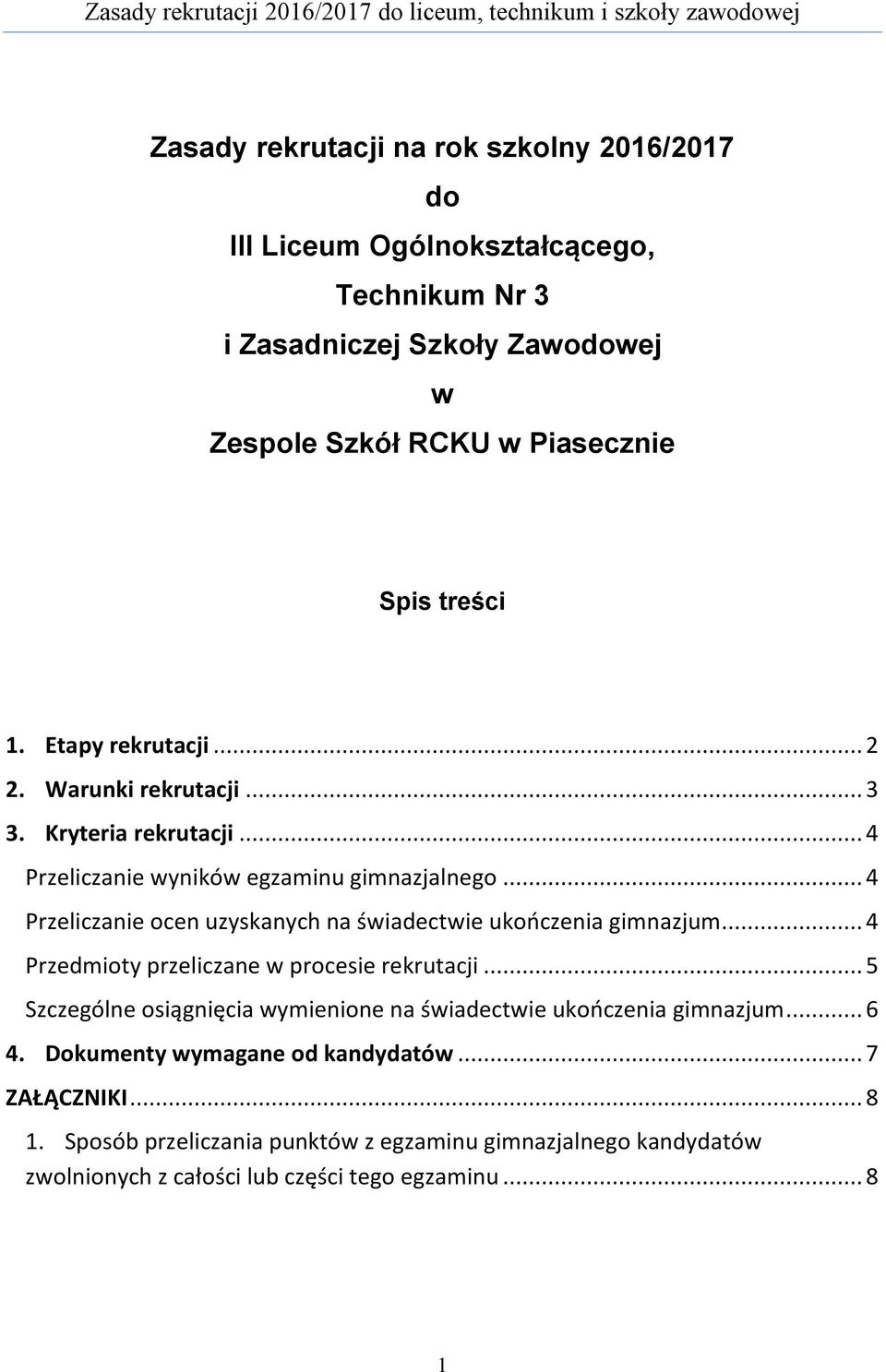 .. 4 Przeliczanie ocen uzyskanych na świadectwie ukończenia gimnazjum... 4 Przedmioty przeliczane w procesie rekrutacji.