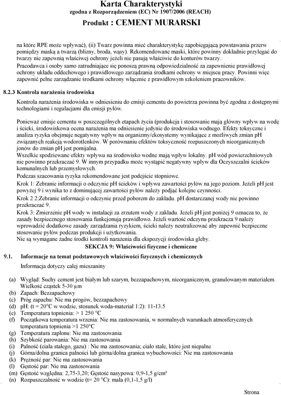 Pracodawca i osoby samo zatrudniające się ponoszą prawną odpowiedzialność za zapewnienie prawidłowej ochrony układu oddechowego i prawidłowego zarządzania środkami ochrony w miejscu pracy.