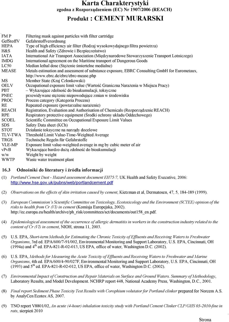 Stowarzyszenie Transport Lotniczego) International agreement on the Maritime transport of Dangerous Goods Median lethal dose (Stężenie śmiertelne medialne) Metals estimation and assessment of