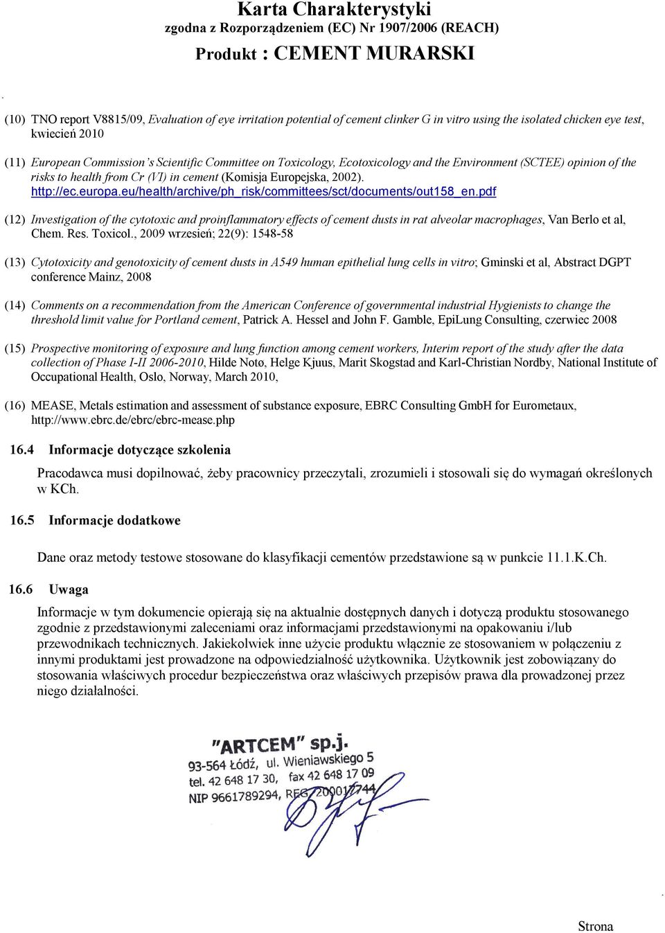 eu/health/archive/ph_risk/committees/sct/documents/out158_en.pdf (12) Investigation of the cytotoxic and proinflammatory effects of cement dusts in rat alveolar macrophages, Van Berlo et al, Chem.