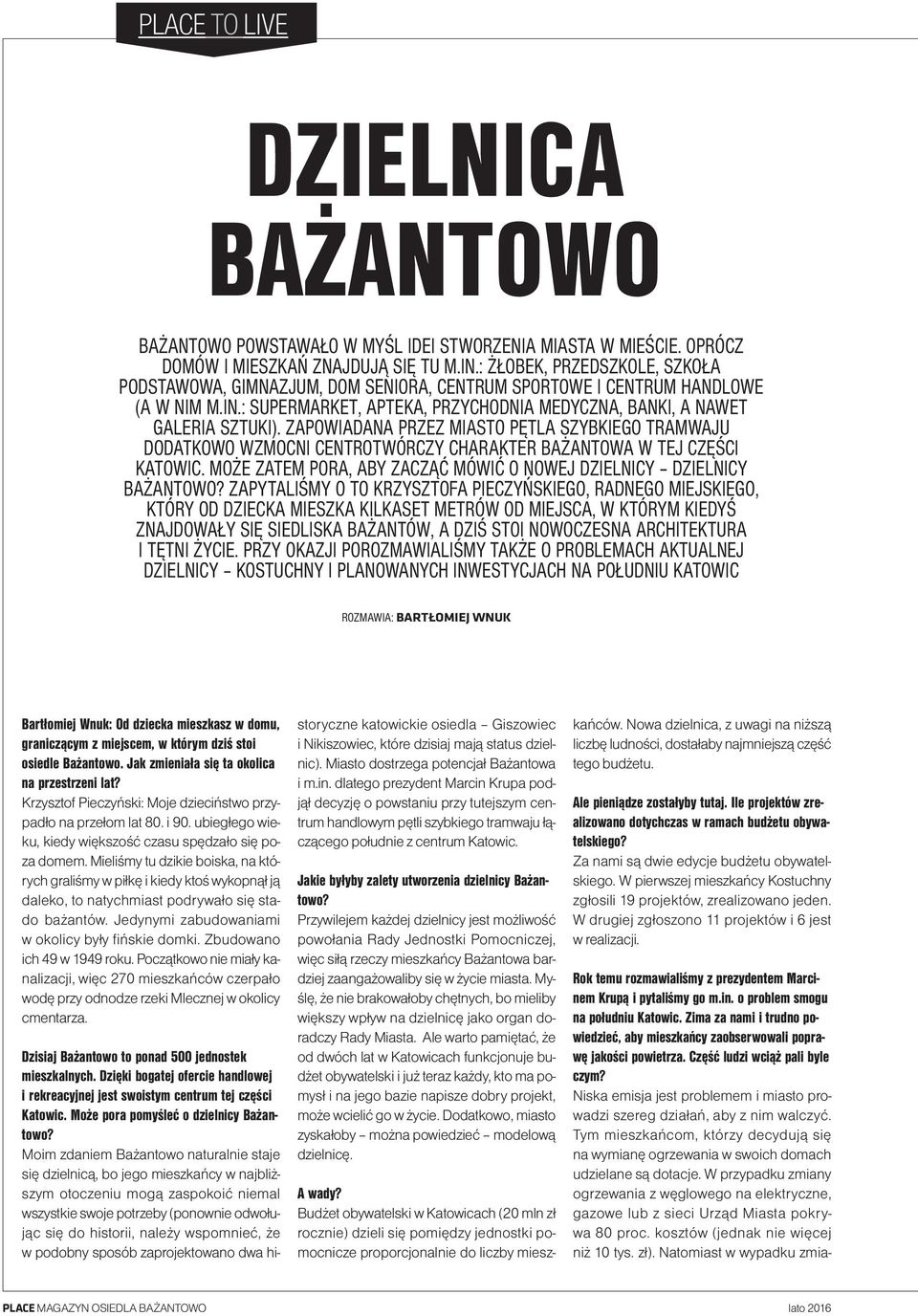 ZAPOWIADANA PRZEZ MIASTO PĘTLA SZYBKIEGO TRAMWAJU DODATKOWO WZMOCNI CENTROTWÓRCZY CHARAKTER BAŻANTOWA W TEJ CZĘŚCI KATOWIC. MOŻE ZATEM PORA, ABY ZACZĄĆ MÓWIĆ O NOWEJ DZIELNICY DZIELNICY BAŻANTOWO?