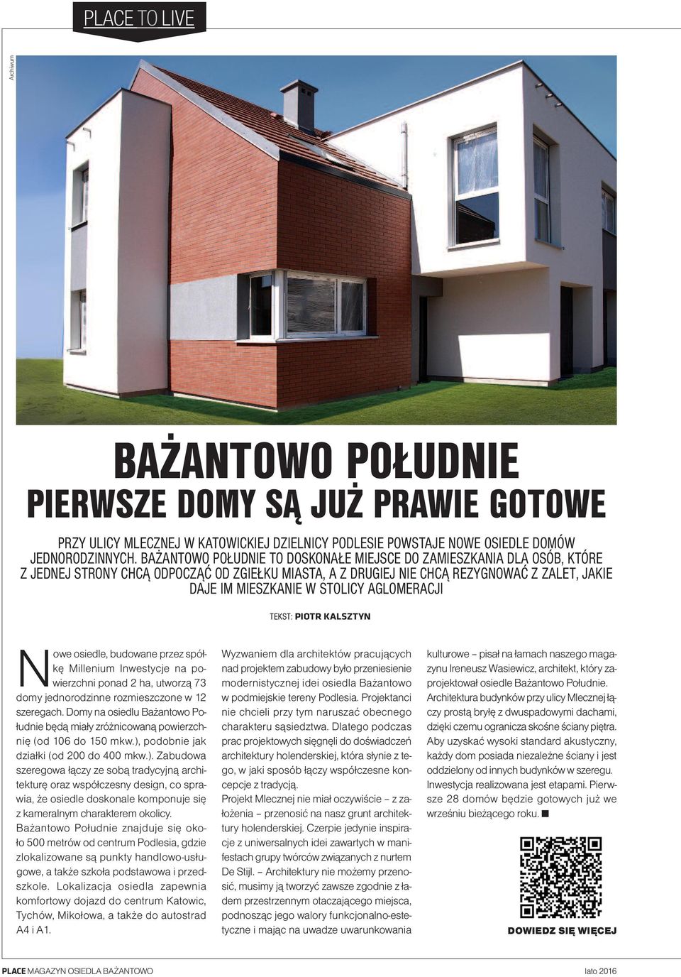 AGLOMERACJI TEKST: Piotr kalsztyn No we osie dle, bu do wa ne przez spół - kę Mil le nium In we sty cje na po - wierzch ni po nad 2 ha, utwo rzą 73 do my jed no ro dzin ne roz miesz czo ne w 12 sze