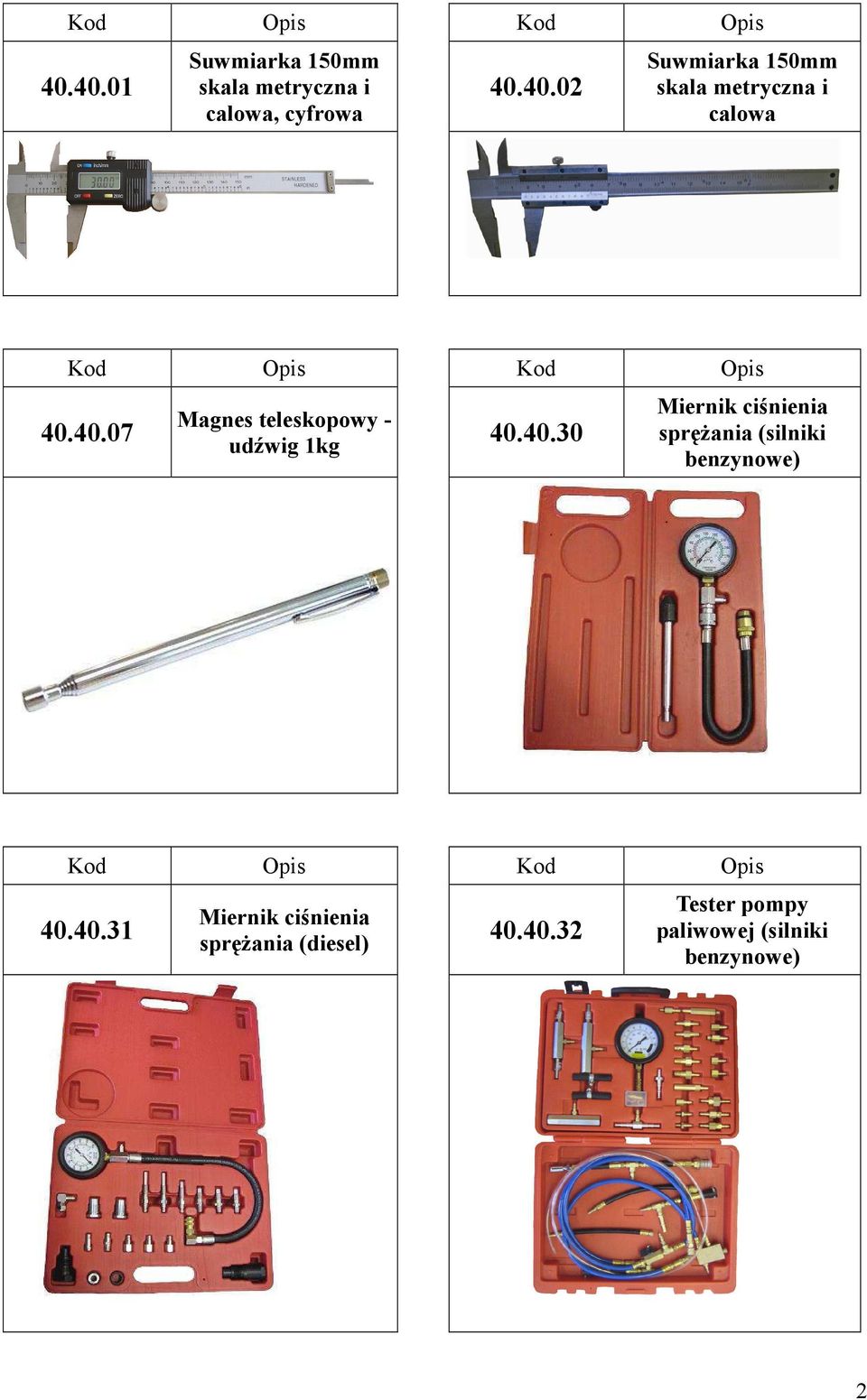 40.31 Miernik ciśnienia sprężania (diesel) 40.40.32 Tester pompy paliwowej (silniki benzynowe) 2