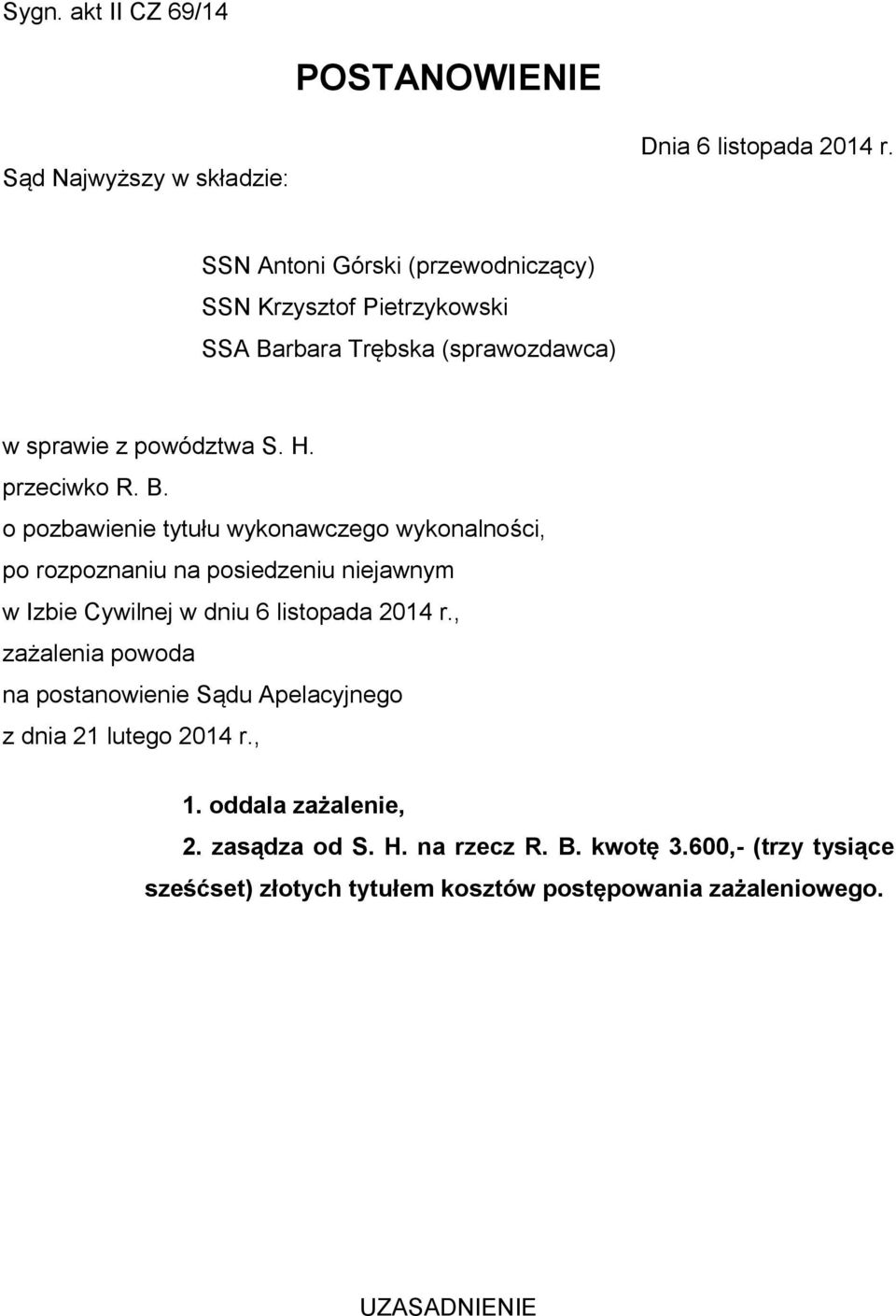rbara Trębska (sprawozdawca) w sprawie z powództwa S. H. przeciwko R. B.