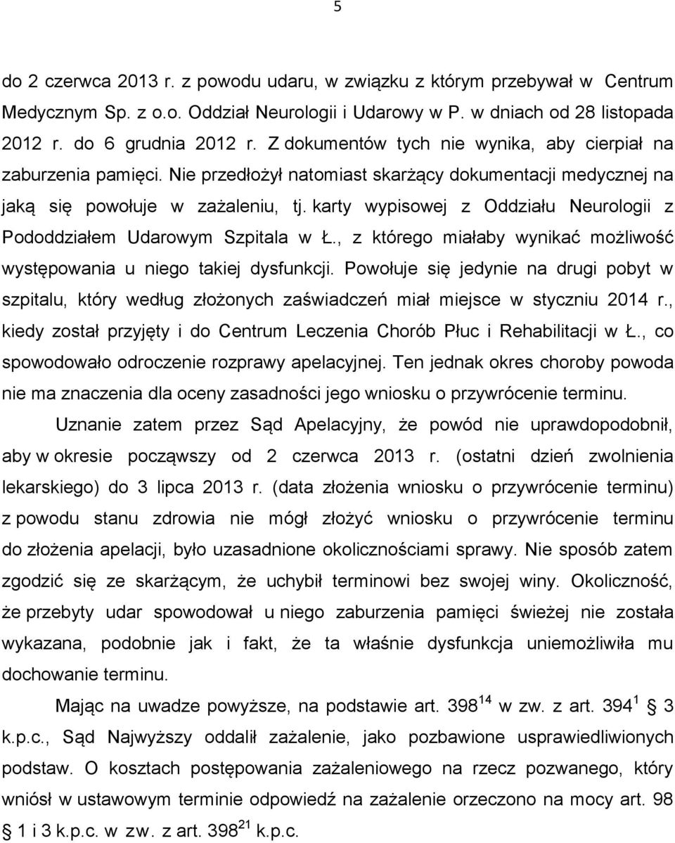karty wypisowej z Oddziału Neurologii z Pododdziałem Udarowym Szpitala w Ł., z którego miałaby wynikać możliwość występowania u niego takiej dysfunkcji.