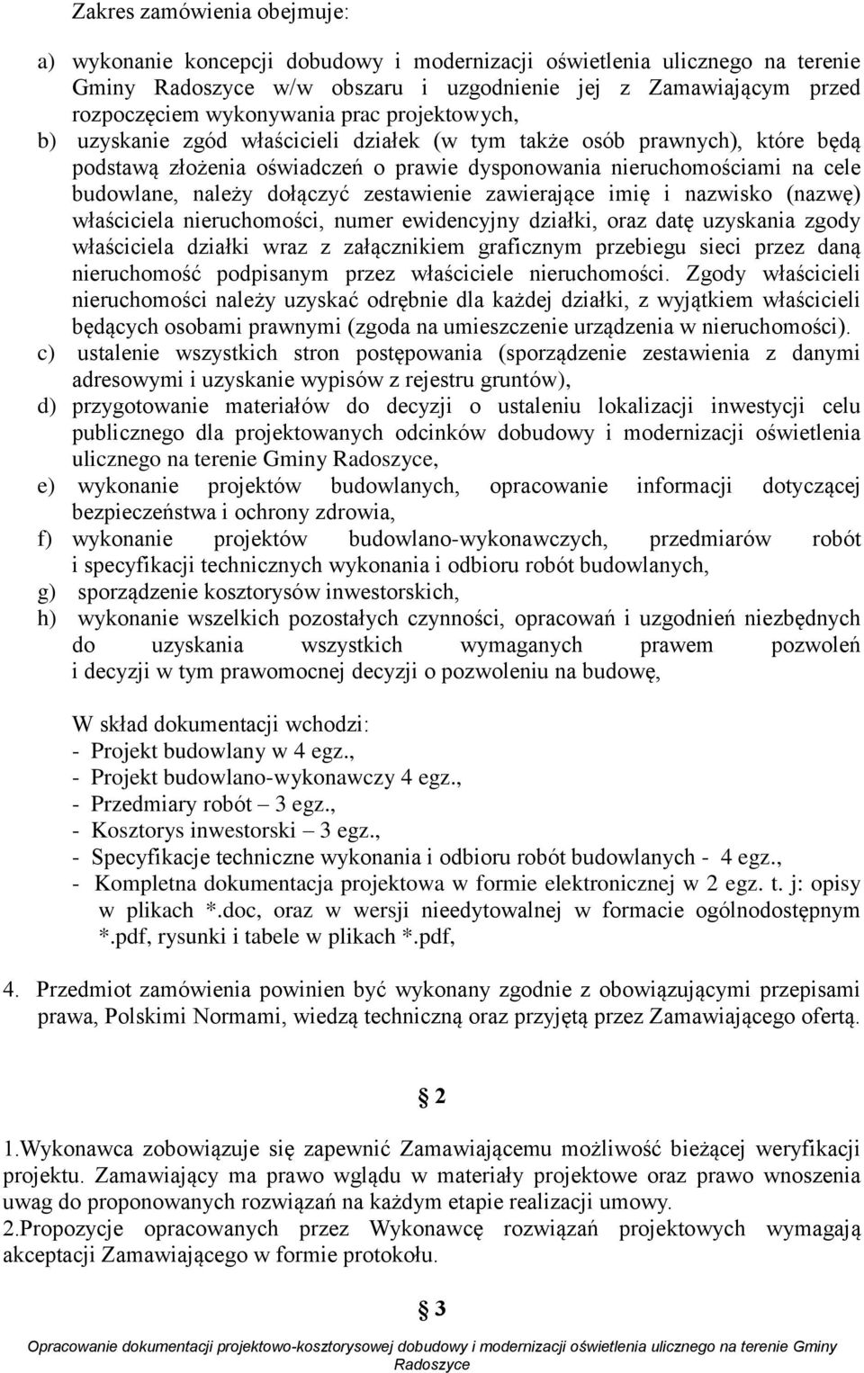 zestawienie zawierające imię i nazwisko (nazwę) właściciela nieruchomości, numer ewidencyjny działki, oraz datę uzyskania zgody właściciela działki wraz z załącznikiem graficznym przebiegu sieci