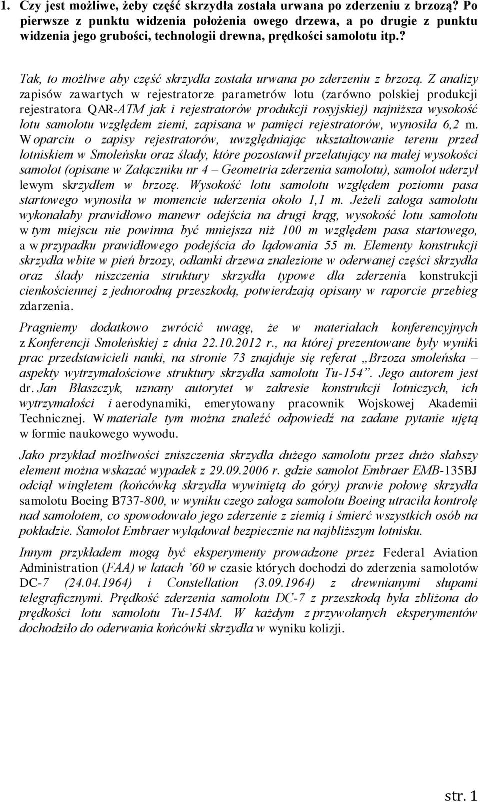 ? Tak, to możliwe aby część skrzydła została urwana po zderzeniu z brzozą.