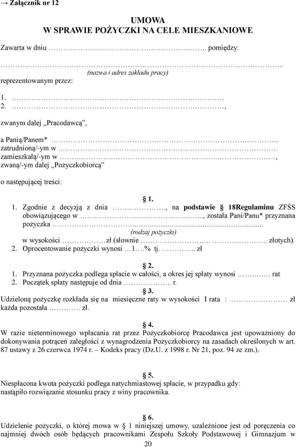 , została Pani/Panu* przyznana pożyczka... (rodzaj pożyczki) w wysokości zł (słownie.... złotych). 2. Oprocentowanie pożyczki wynosi 1.