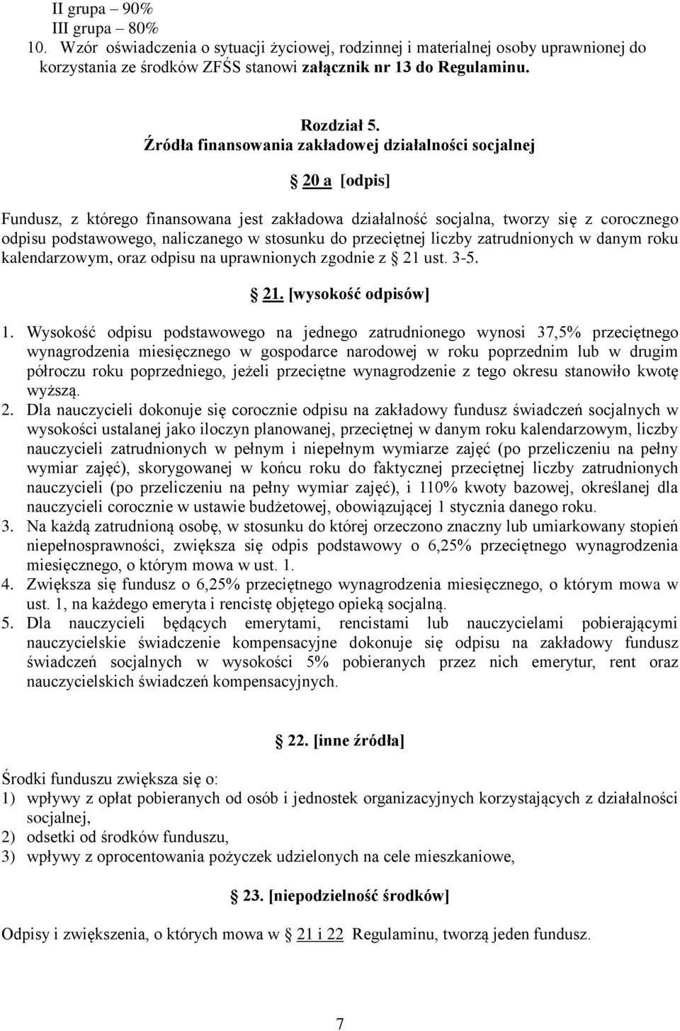 stosunku do przeciętnej liczby zatrudnionych w danym roku kalendarzowym, oraz odpisu na uprawnionych zgodnie z 21 ust. 3-5. 21. [wysokość odpisów] 1.