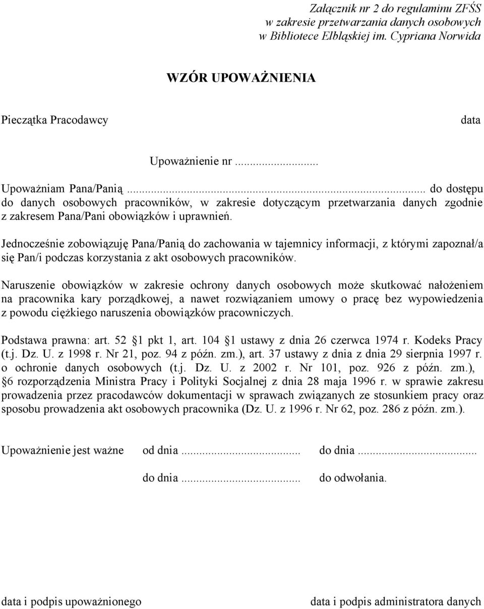 Jednocześnie zobowiązuję Pana/Panią do zachowania w tajemnicy informacji, z którymi zapoznał/a się Pan/i podczas korzystania z akt osobowych pracowników.