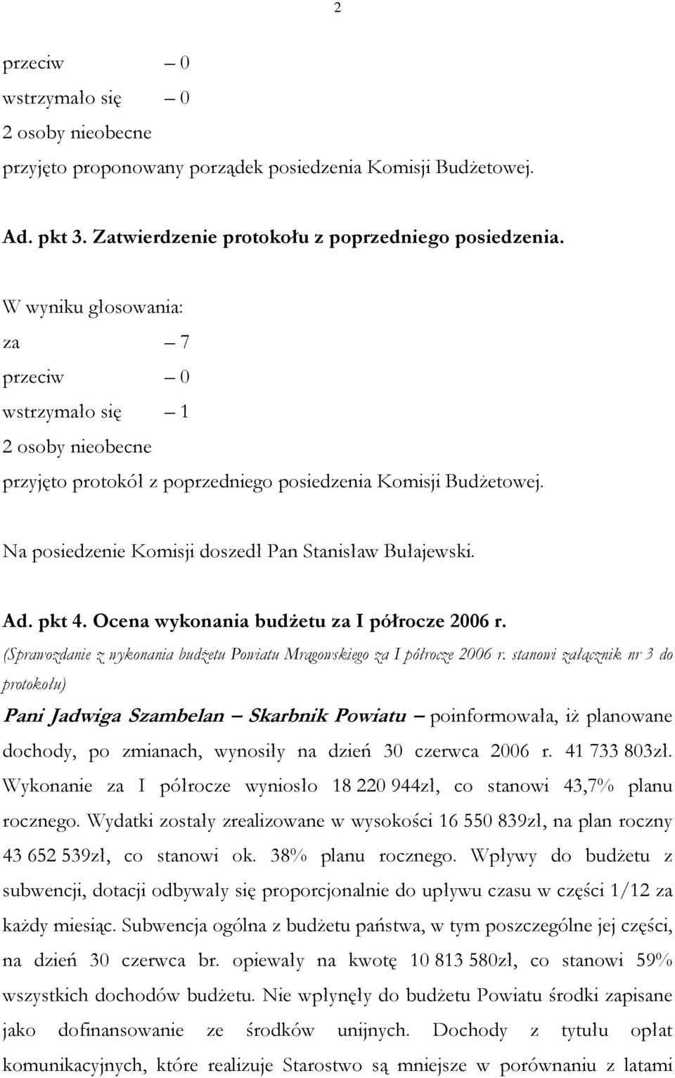 Ocena wykonania budżetu za I półrocze 2006 r. (Sprawozdanie z wykonania budżetu Powiatu Mrągowskiego za I półrocze 2006 r.