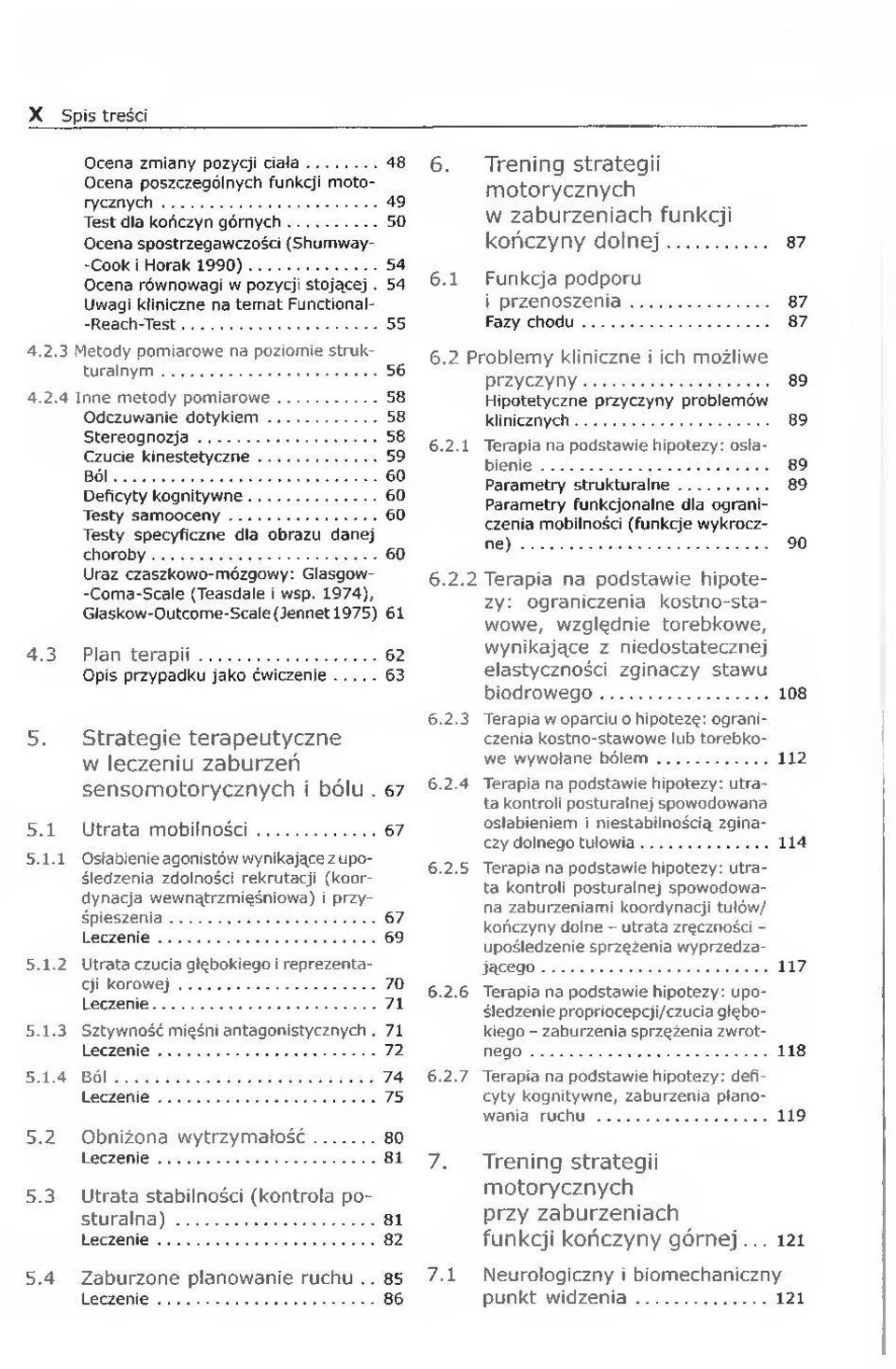 ..58 Odczuwanie dotykiem...58 Stereognozja...58 Czucie kinestetyczne... 59 B ól... 0 Deficyty kognitywne...0 Testy samooceny... 0 Testy specyficzne dla obrazu danej choroby.