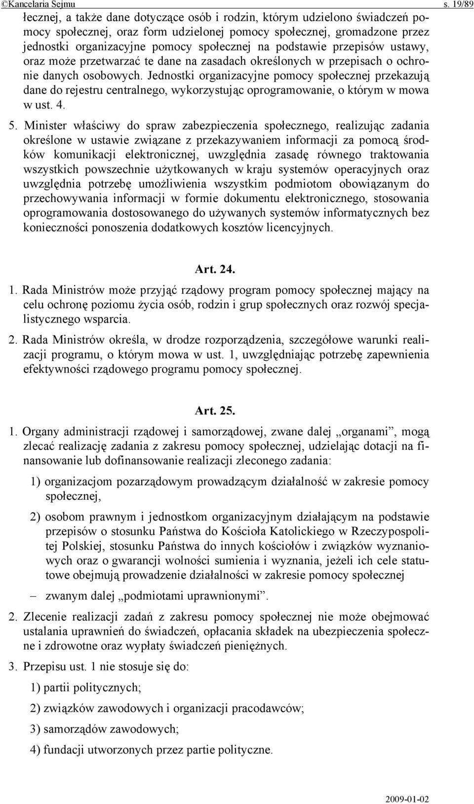 na podstawie przepisów ustawy, oraz może przetwarzać te dane na zasadach określonych w przepisach o ochronie danych osobowych.