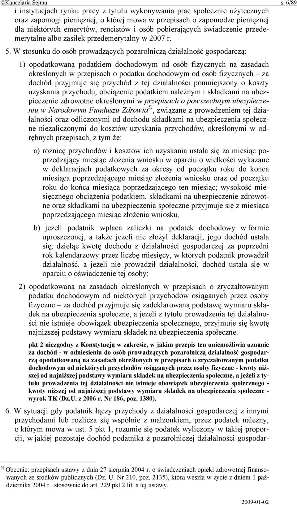 pobierających świadczenie przedemerytalne albo zasiłek przedemerytalny w 2007 r. 5.