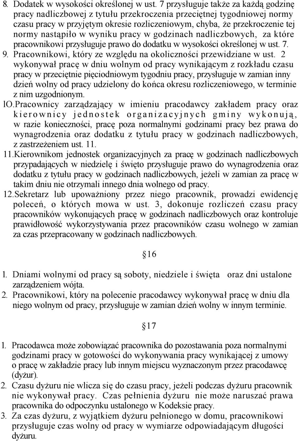 nastąpiło w wyniku pracy w godzinach nadliczbowych, za które pracownikowi przysługuje prawo do dodatku w wysokości określonej w ust. 7. 9.