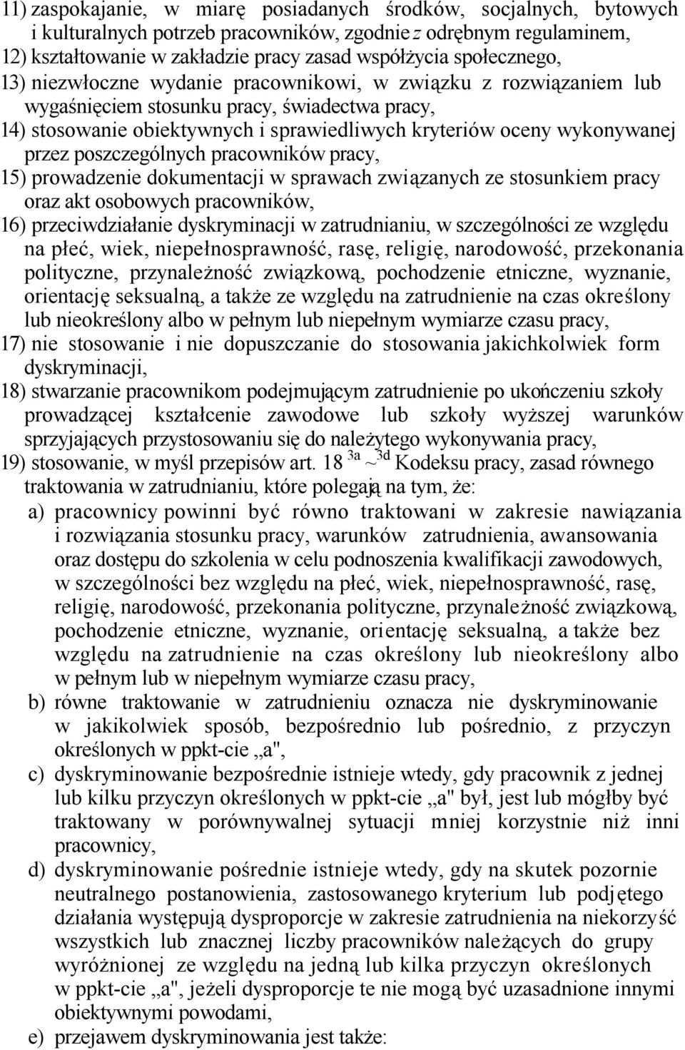 przez poszczególnych pracowników pracy, 15) prowadzenie dokumentacji w sprawach związanych ze stosunkiem pracy oraz akt osobowych pracowników, 16) przeciwdziałanie dyskryminacji w zatrudnianiu, w