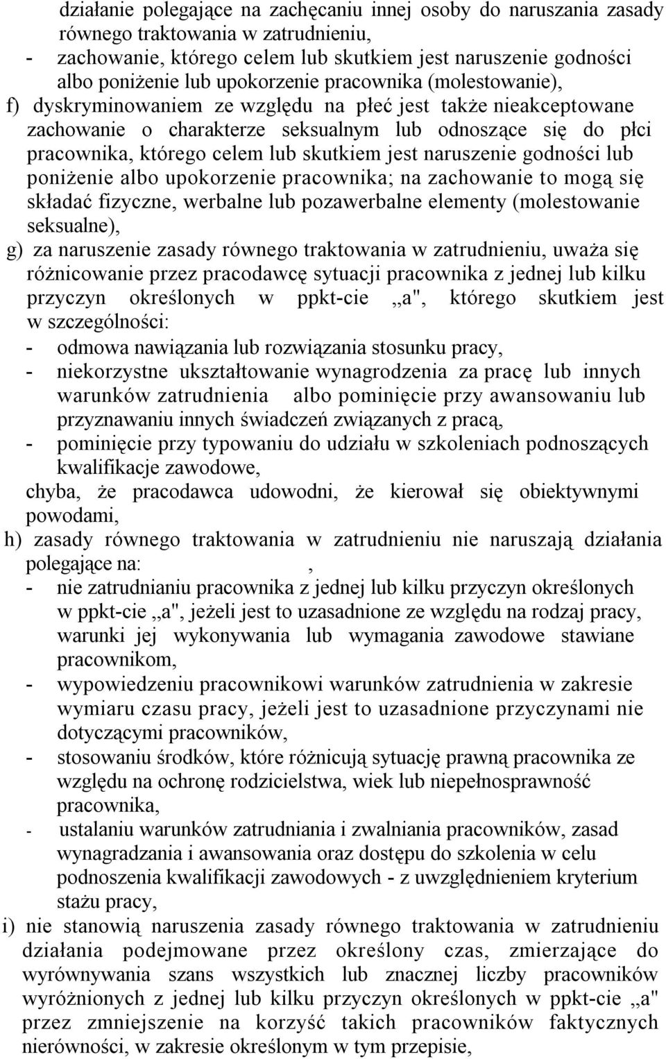 skutkiem jest naruszenie godności lub poniżenie albo upokorzenie pracownika; na zachowanie to mogą się składać fizyczne, werbalne lub pozawerbalne elementy (molestowanie seksualne), g) za naruszenie