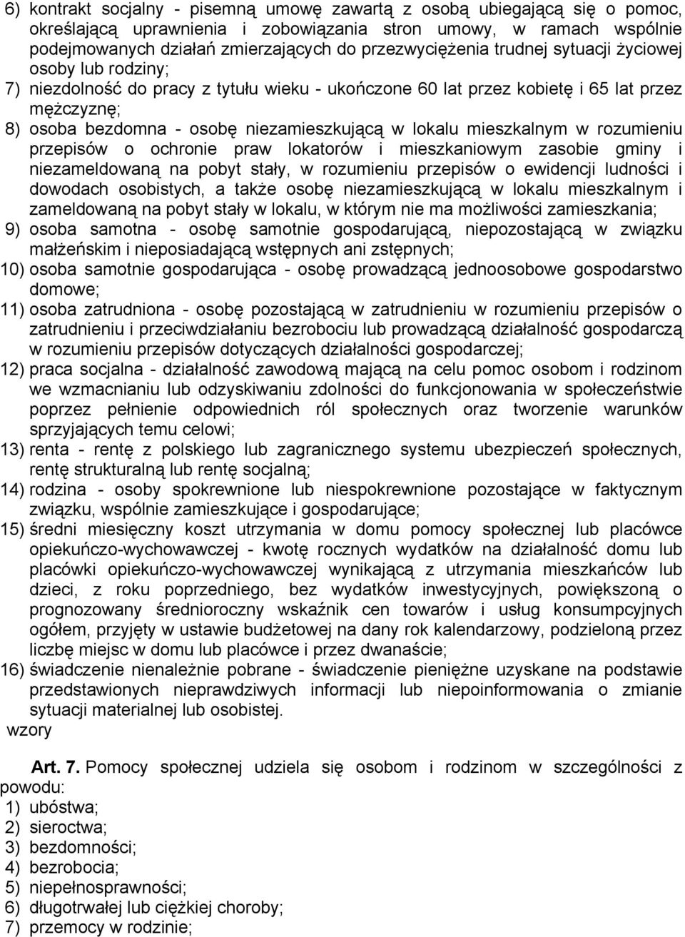 niezamieszkującą w lokalu mieszkalnym w rozumieniu przepisów o ochronie praw lokatorów i mieszkaniowym zasobie gminy i niezameldowaną na pobyt stały, w rozumieniu przepisów o ewidencji ludności i