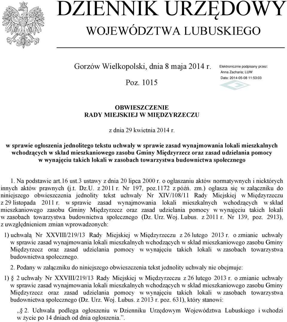 takich lokali w zasobach towarzystwa budownictwa społecznego 1. Na podstawie art.16 ust.3 ustawy z dnia 20 lipca 2000 r. o ogłaszaniu aktów normatywnych i niektórych innych aktów prawnych (j.t. Dz.U.