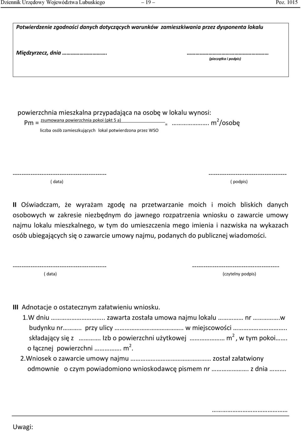 m 2 /osobę liczba osób zamieszkujących lokal potwierdzona przez WSO ------------------------------------------ ----------------------------------- ( data) ( podpis) II Oświadczam, że wyrażam zgodę na