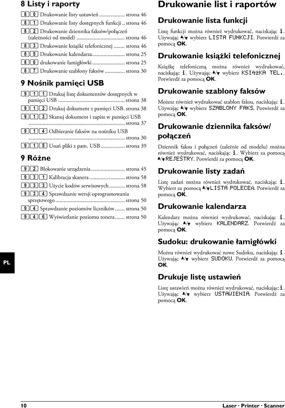 .. strona 46 Drukowanie książki telefonicznej 83 Drukowanie książki telefonicznej... strona 46 Drukowanie kalendarza 85 Drukowanie kalendarza... strona 25 Drukowanie Sudoku 86 drukowanie łamigłówki.