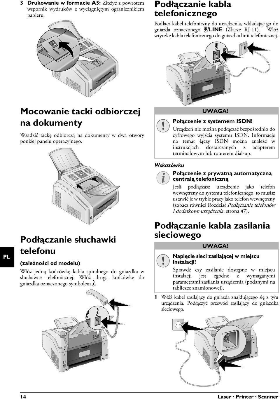 Włóż wtyczkę kabla telefonicznego do gniazdka linii telefonicznej.