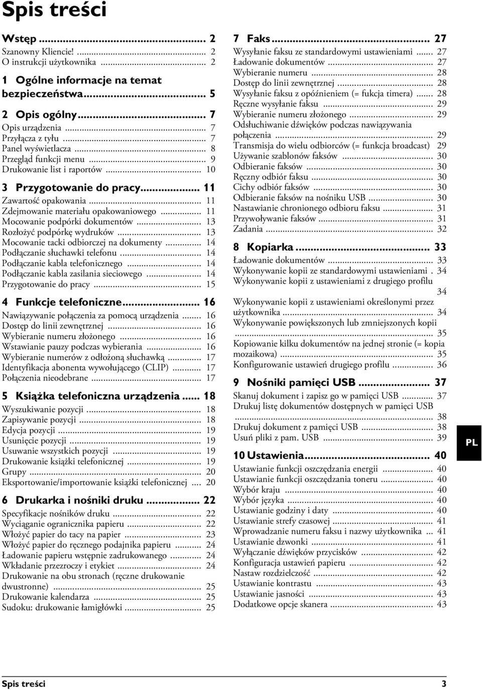 .. 11 Mocowanie podpórki dokumentów... 13 Rozłożyć podpórkę wydruków... 13 Mocowanie tacki odbiorczej na dokumenty... 14 Podłączanie słuchawki telefonu... 14 Podłączanie kabla telefonicznego.